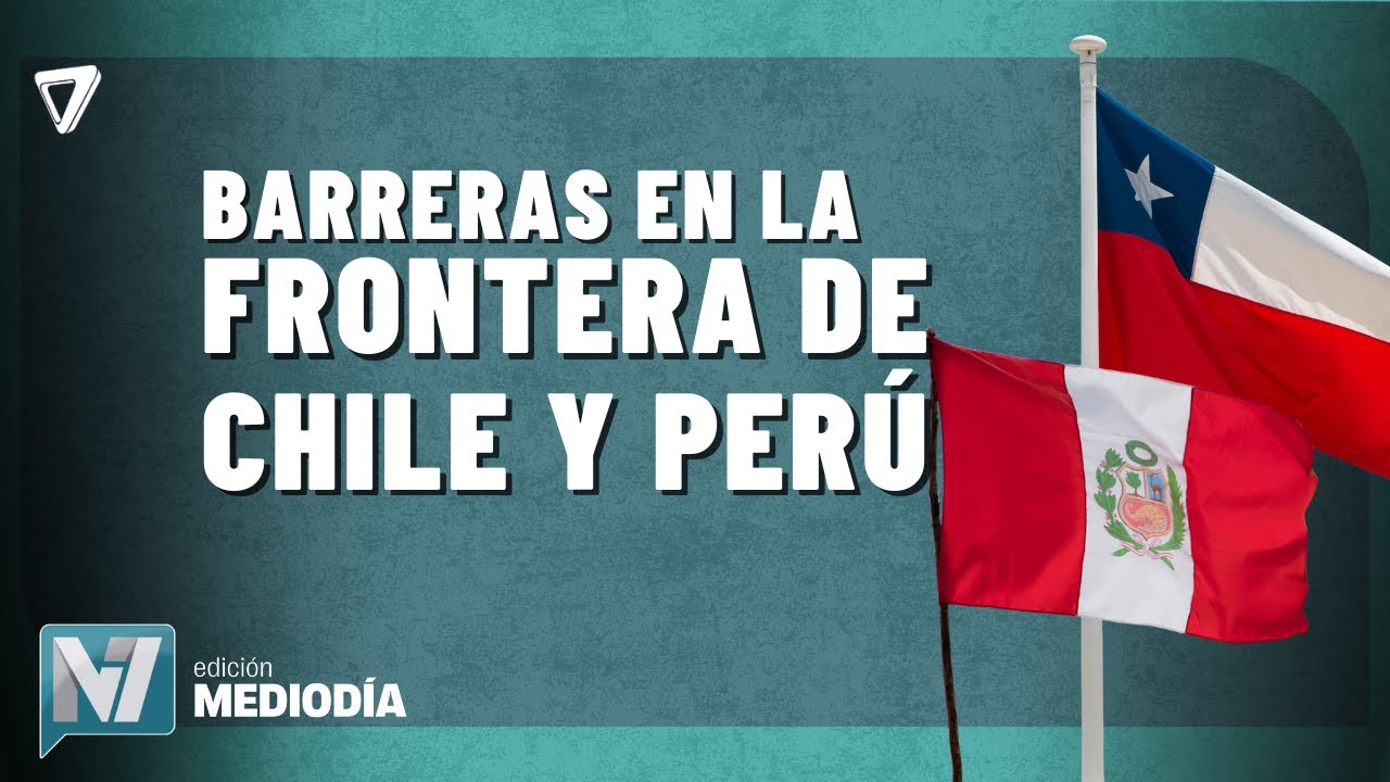 Hay POLÉMICA por BARRERAS fronterizas contra la MIGRACIÓN entre Chile y Perú
