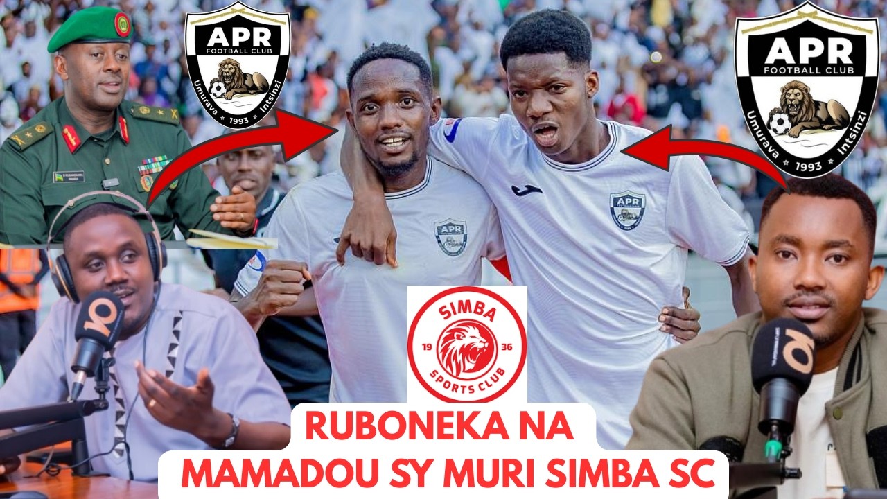 BOOM: MAMADOU SY na RUBONEKA muri Tanzania gusinyira SIMBA SC nGABO Roben azanye operation yose