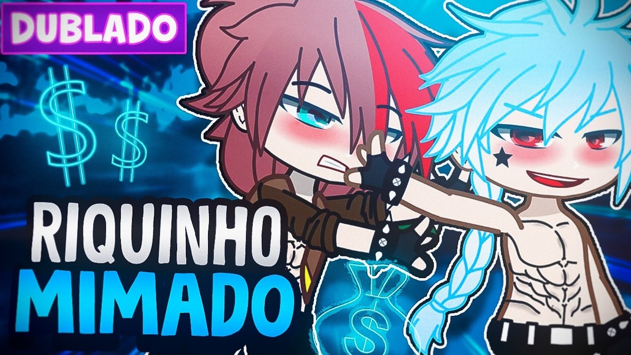RIQUINHO MIMADO 🤑 YAOI BL 🏳️‍🌈 [ DUBLADO ] MINI FILME GACHA CLUB