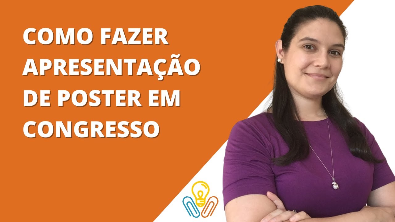 COMO FAZER APRESENTAÇÃO  DE POSTER EM CONGRESSO