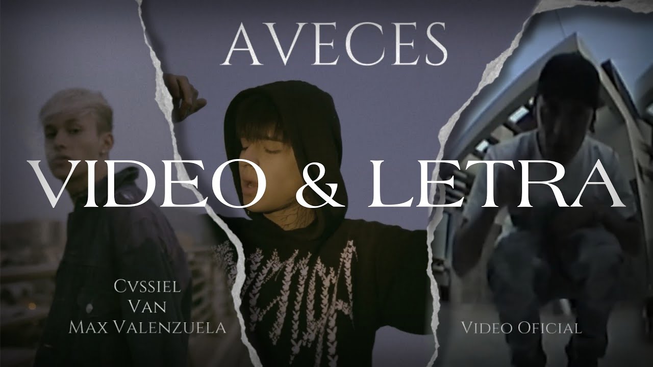 Cvssiel, VAN, Max Valenzuela - Aveces (Remix) {Video & Letra}