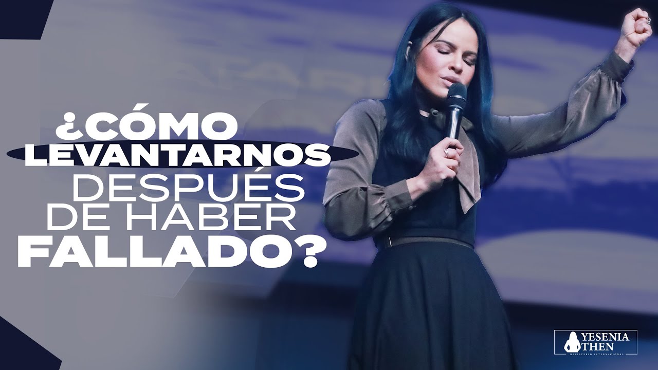 &iquest;C&Oacute;MO LEVANTARNOS DESPU&Eacute;S DE HABER FALLADO? - Pastora Yesenia Then