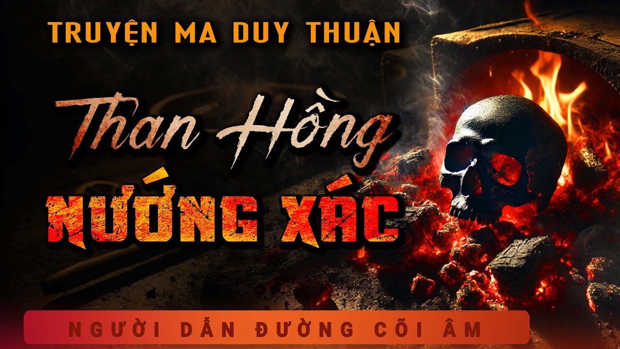 Truyện Ma - Than Hồng Nướng Xác - Tham Vọng Tình Tiền - MC Duy Thuận Kể Truyện Ma Kinh Dị Hãi Hùng