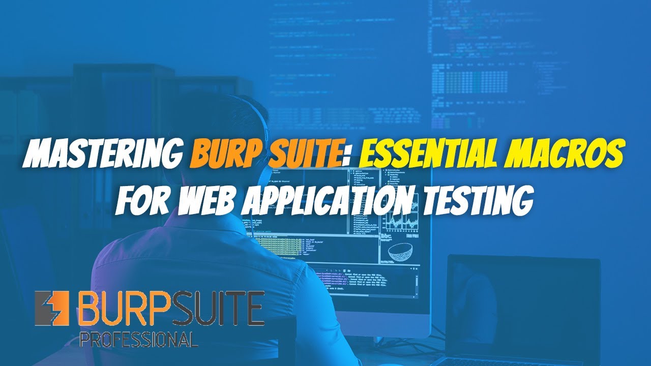Mastering Burp Suite: Essential Macros for Web Application Testing