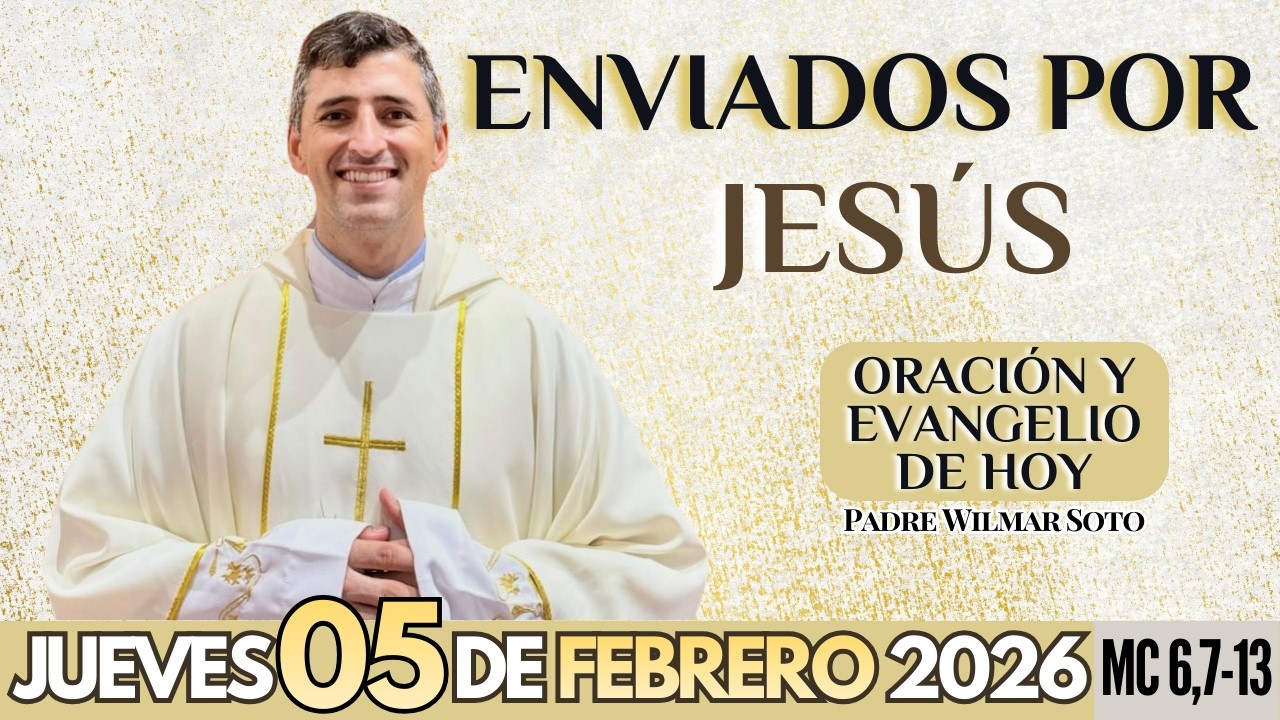 🙏 ORACIÓN Y EVANGELIO DE HOY | Jueves 05 de Febrero del 2026 | Enviados por Jesús | MC 6, 7-13