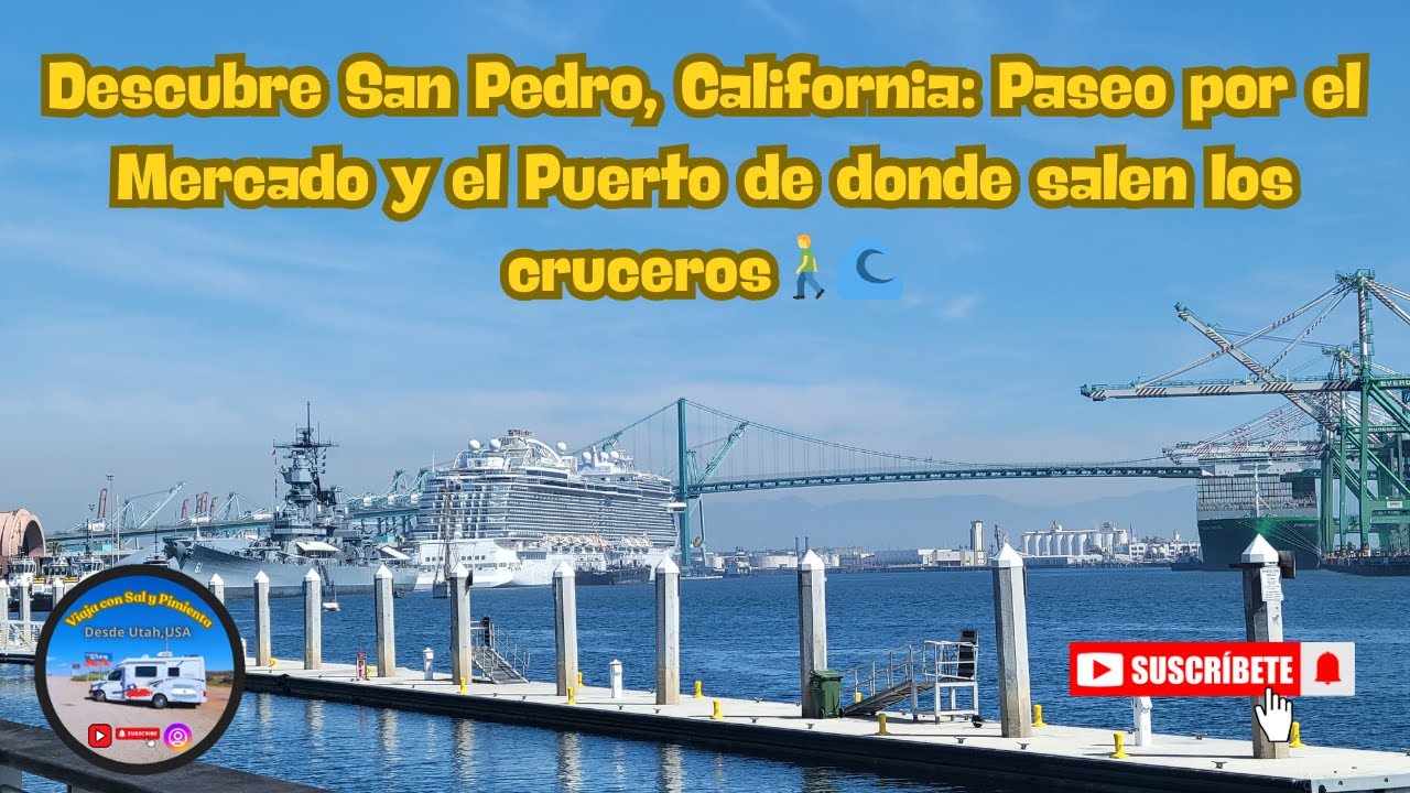 Descubre San Pedro, California: Paseo por el Mercado y el Puerto de donde salen los cruceros🚶‍♂️🌊