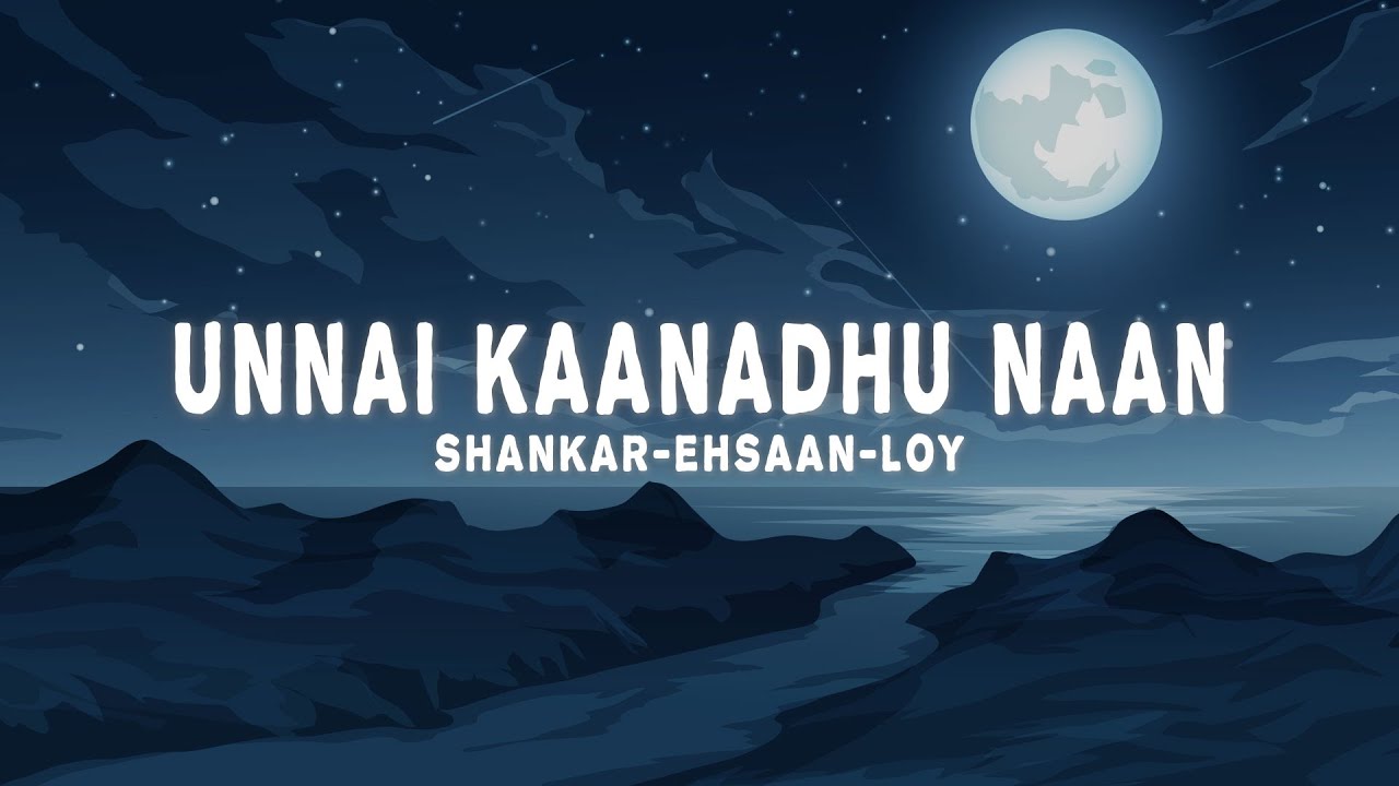 Shankar-Ehsaan-Loy - Unnai Kaanadhu Naan (Lyrics) ft. Shankar Mahadevan & Kamal Haasan