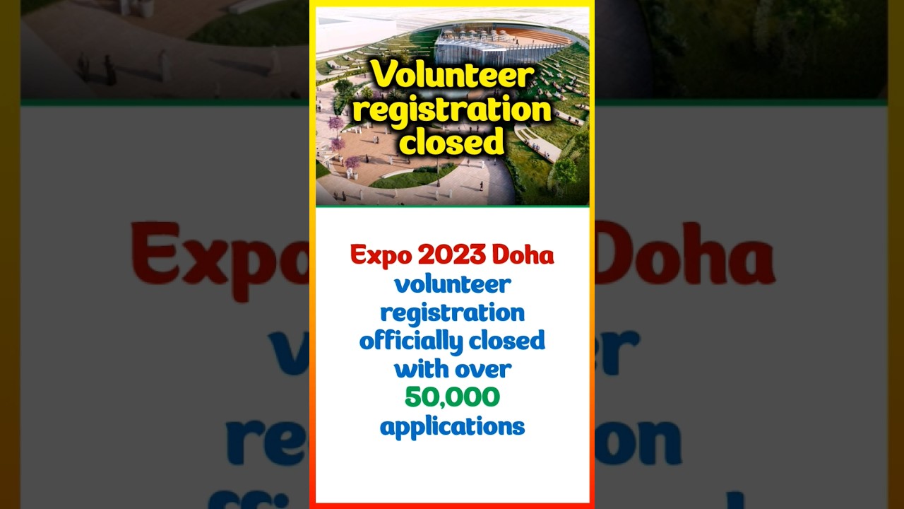 ✅Expo 2023 Doha volunteer registration closes with over 50,000 applications #expo2023doha #qatar