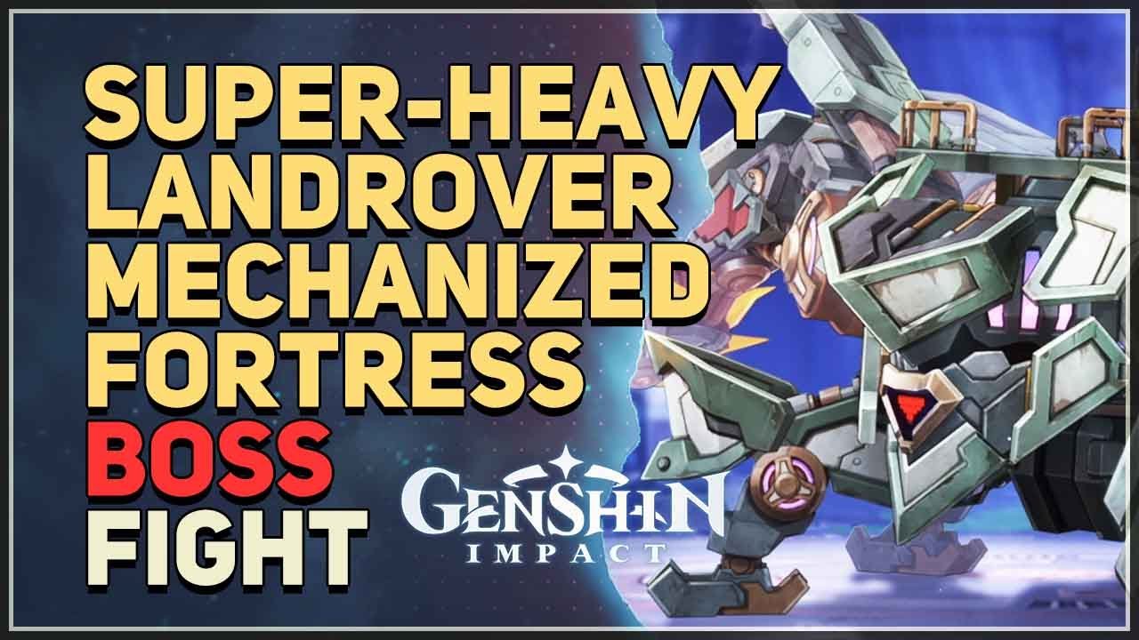 Super-Heavy Landrover Mechanized Fortress Boss Fight Genshin Impact