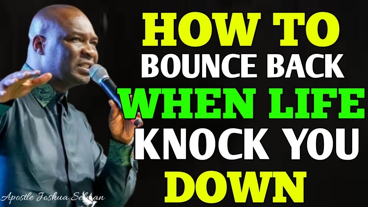 How to Bounce Back When Life Knocks You Down | Powerful Motivation - Apostle Joshua Selman