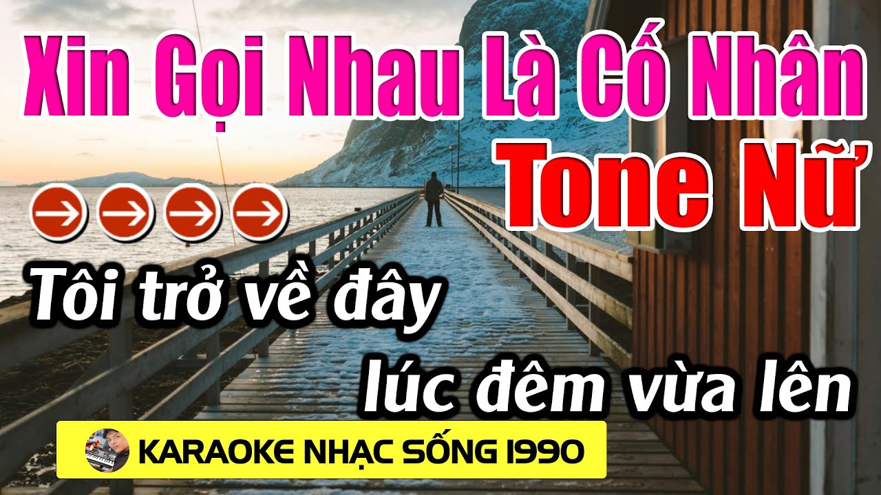 Xin Gọi Nhau Là Cố Nhân - Karaoke Tone Nữ - Karaoke Nhạc Sống 1990 - Beat Mới