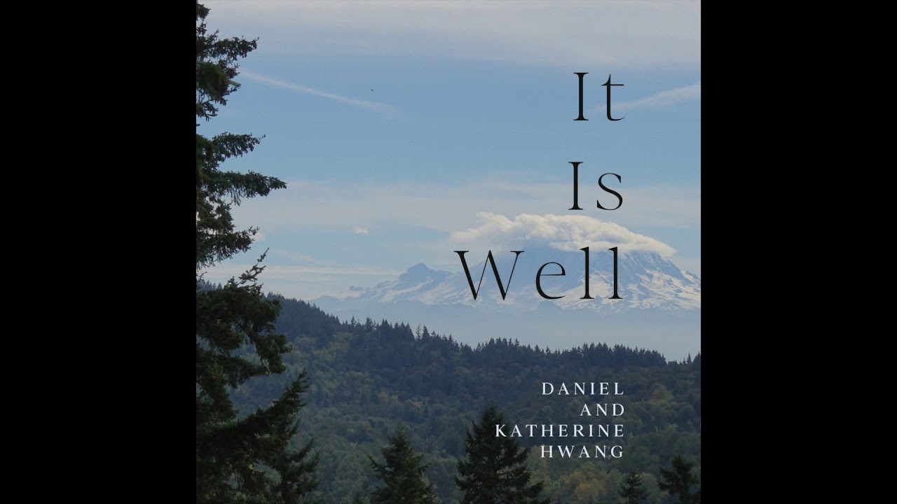It Is Well - Daniel and Katherine Hwang