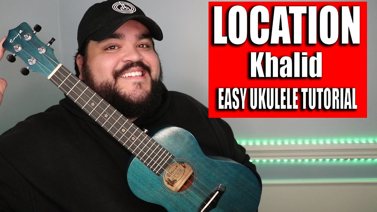 LOCATION - KHALID | Easy Ukulele Tutorial