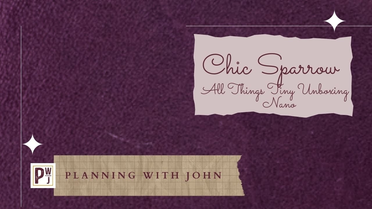 Chic Sparrow All Things Tiny Unboxing Nano