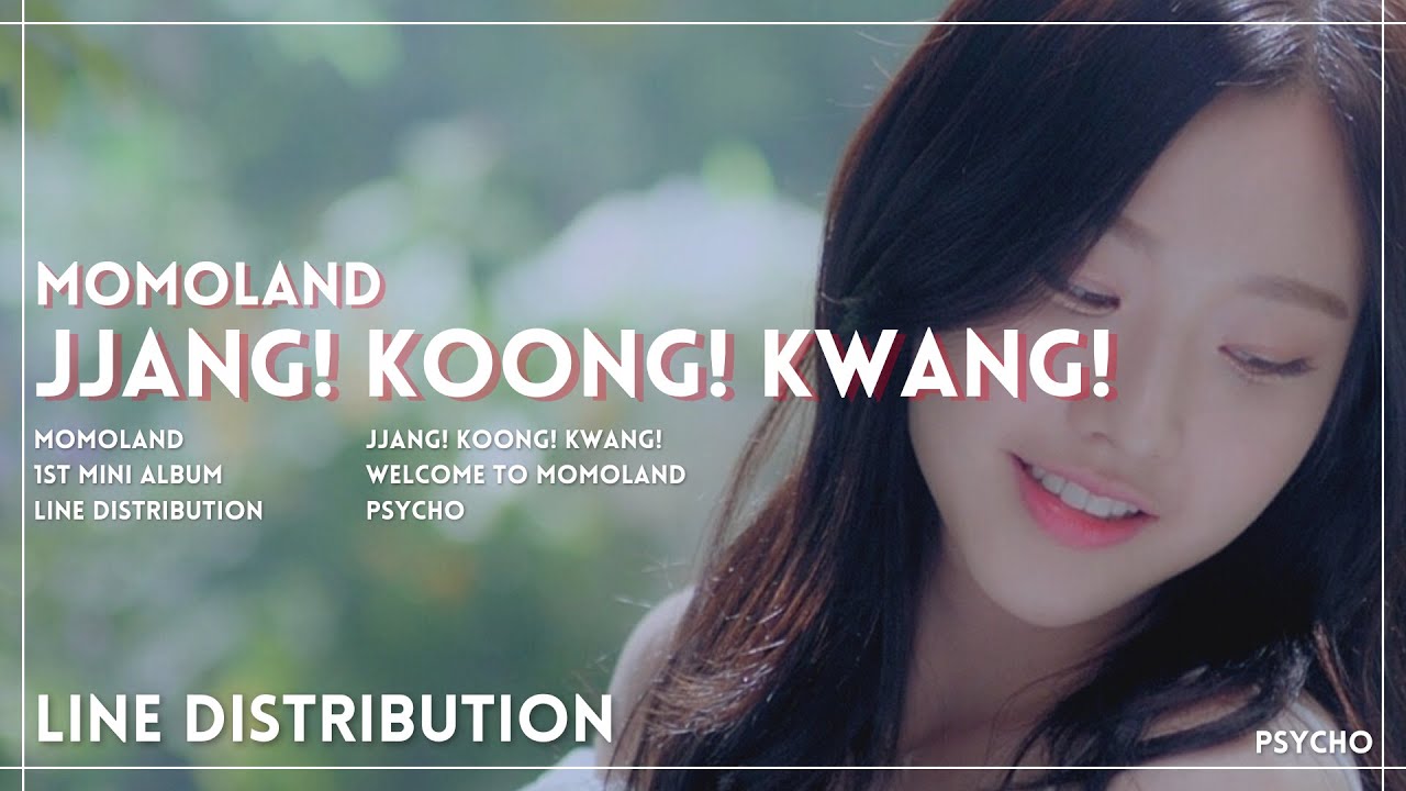 MOMOLAND - Jjan! Koong! Kwang! | Line Distribution