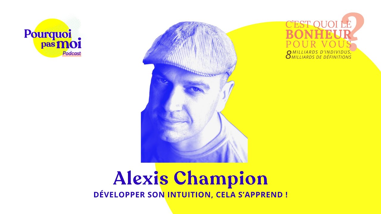 153 - Alexis Champion : Développer son intuition, cela s’apprend !