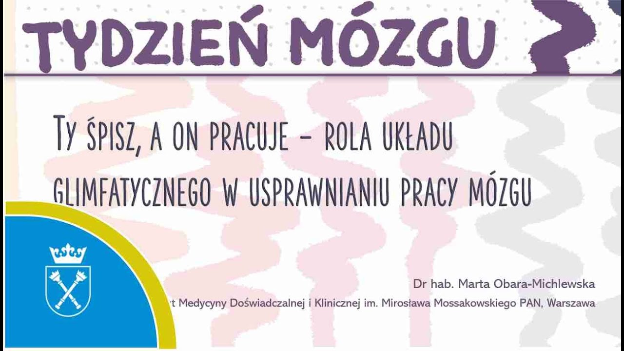 „Ty śpisz, a on pracuje - rola układu glimfatycznego w usprawnianiu pracy mózgu”