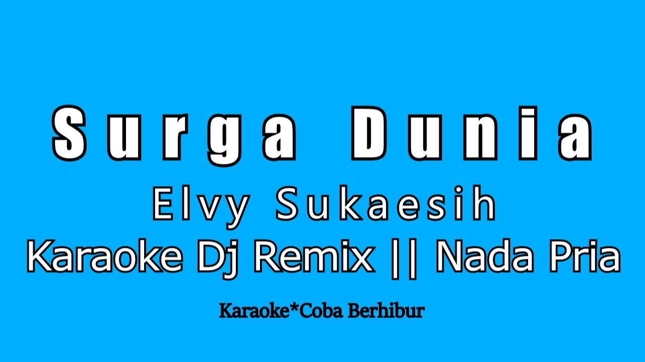 SURGA DUNIA - ELVY SUKAESIH DJ REMIX || KARAOKE NADA PRIA