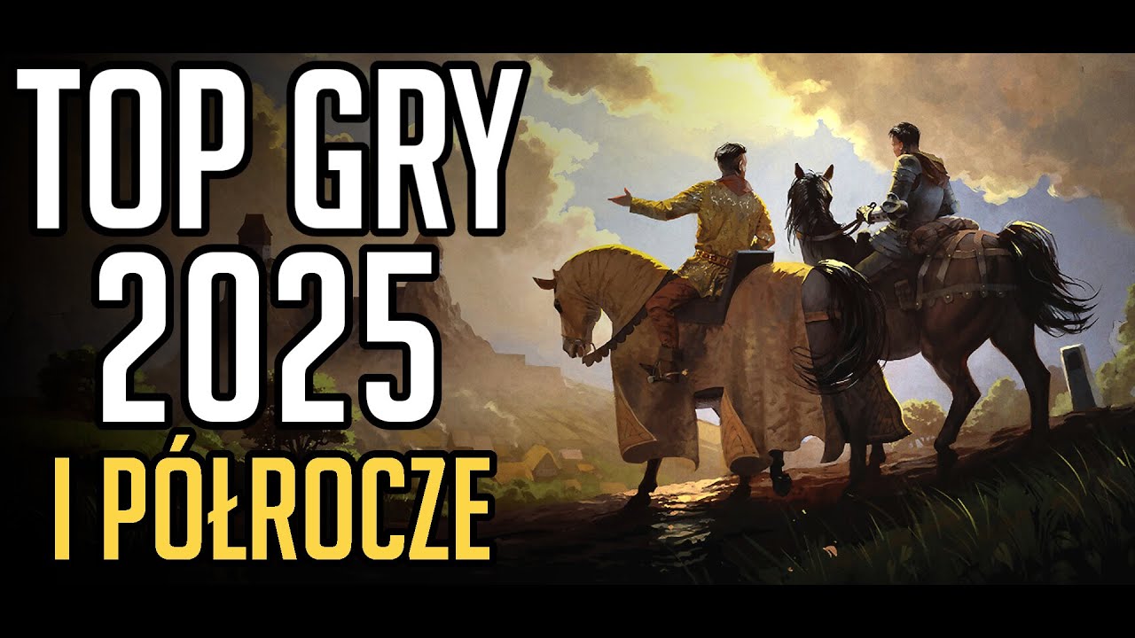 TOP GRY 2025 - Pierwsze P&oacute;łrocze - [Recenzje]