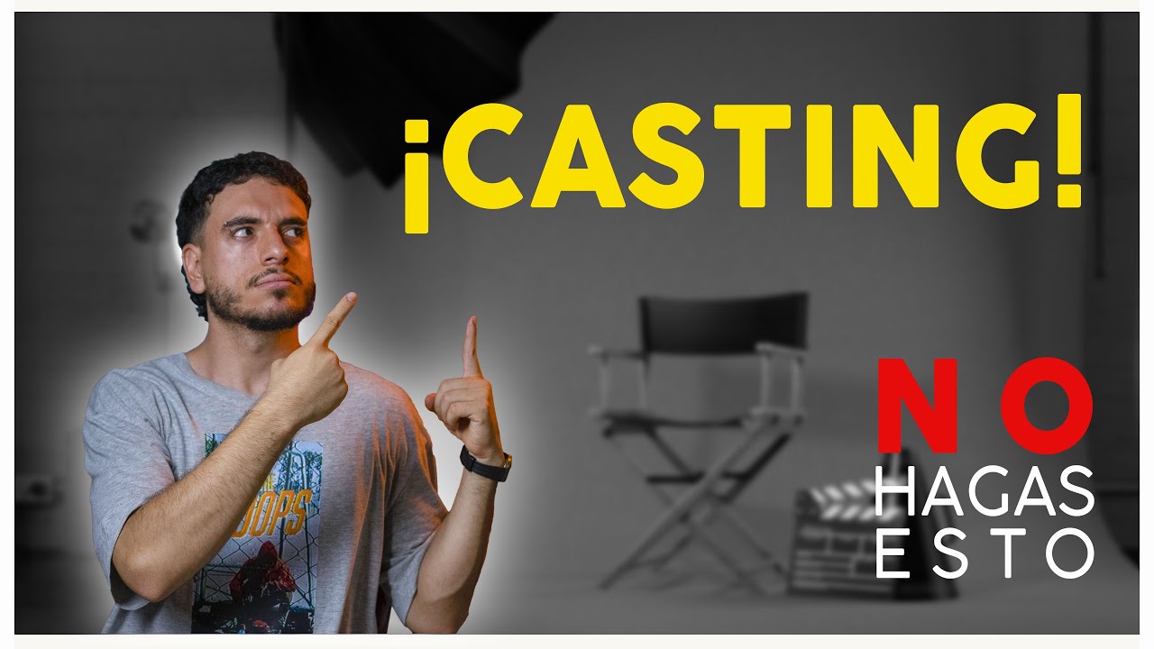 4 COSAS que est&aacute;s haciendo MAL en el CASTING