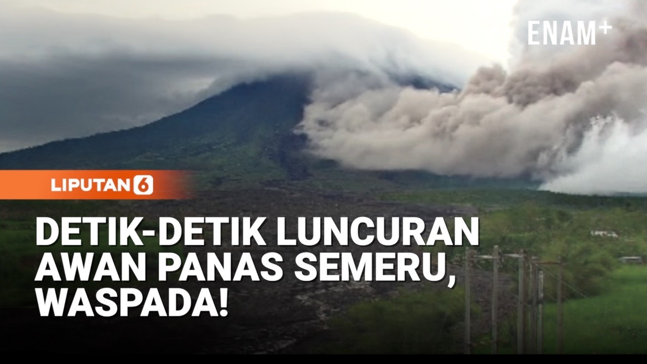 Detik Detik Luncuran Awan Panas Semeru, Waspada! | Liputan6
