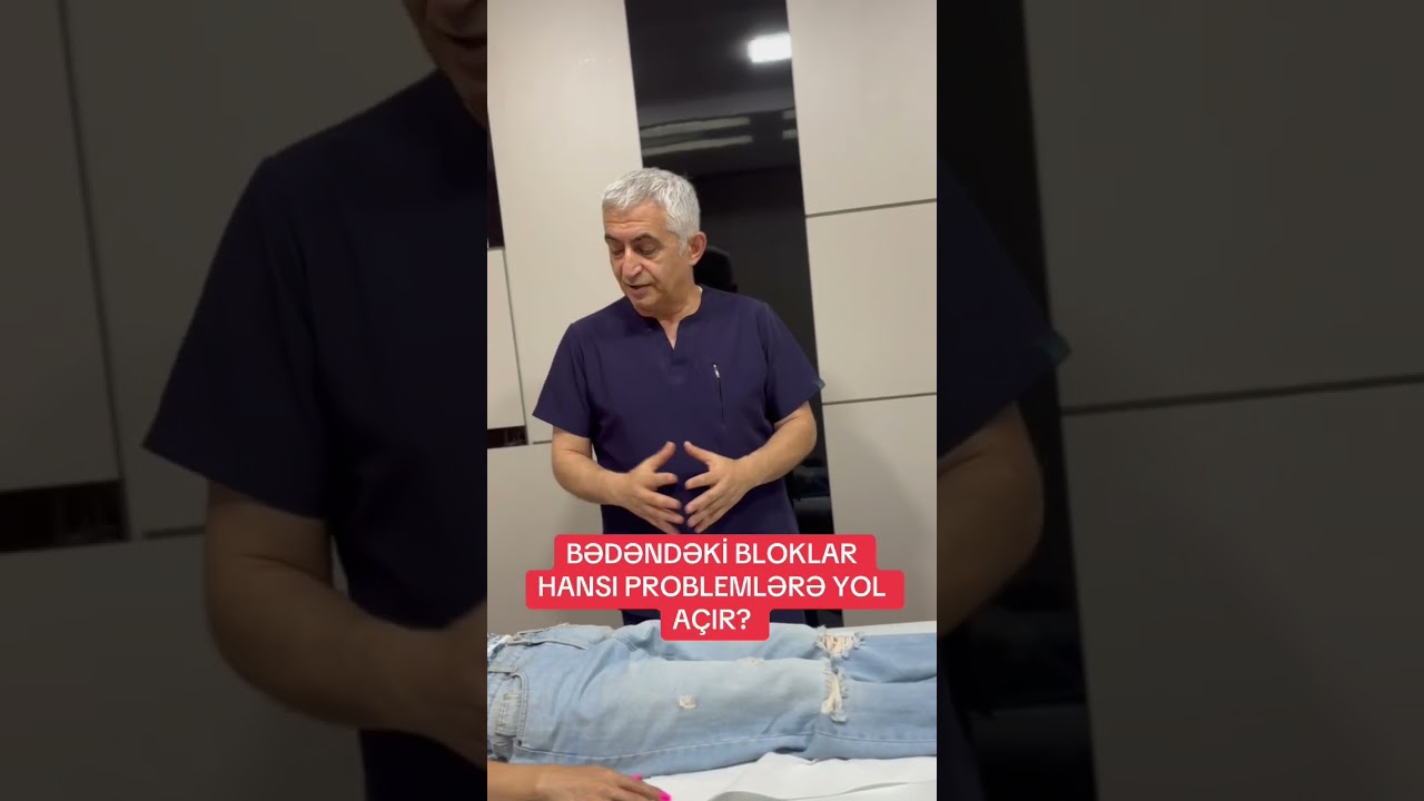 Bədəndəki blokların fəsadları- Dr. Əli Əlizadə