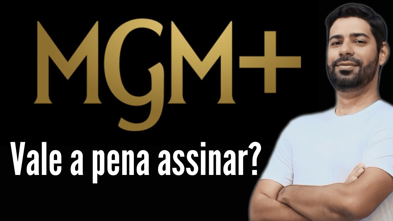 Vale a Pena Assinar MGM +  ?