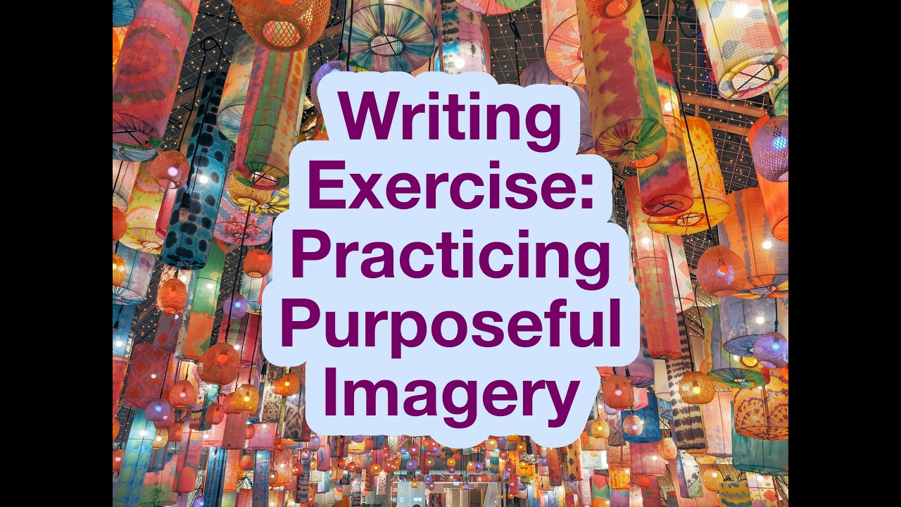 Writing Exercise: Practicing Purposeful Imagery