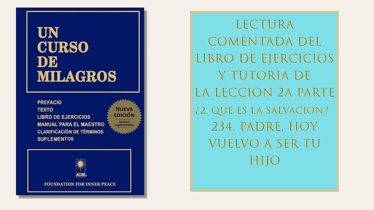 Libro ejercicios. Lección 234. Padre hoy vuelvo a ser tu hijo
