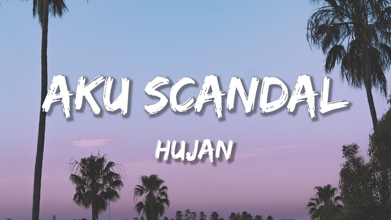 Hujan - Aku Scandal (Lirik)
