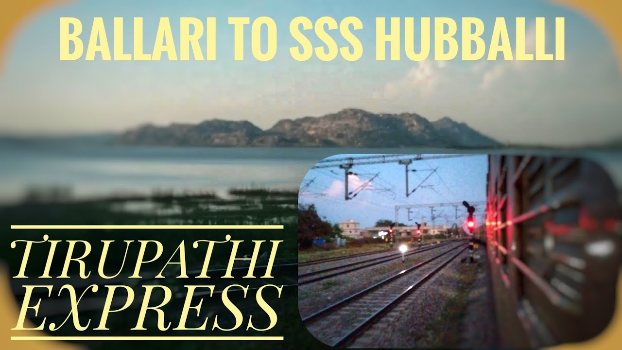 TIRUPATHI EXPRESS JOURNEY | BALLARI JN TO SSS HUBBALLI JN |RF SWR | SWR