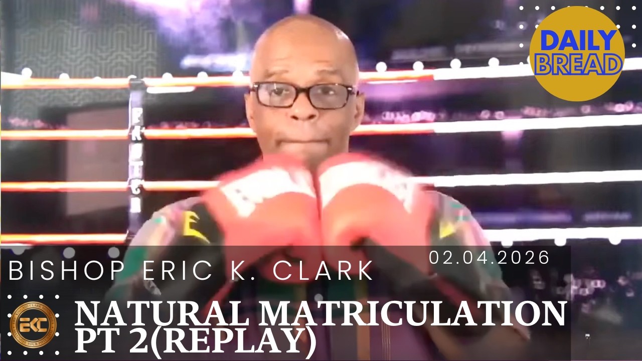 NATURAL MATRICULATION 2  (Fighting To Get To The Next Level pt.3) | Bishop Eric K. Clark