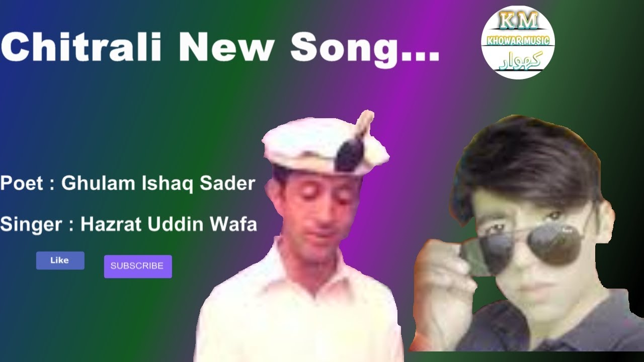 Khowar New Song | Poet Ghulam Ishaq Sader | Singer Hazrat Ud Din Wafa || Khowar Musics