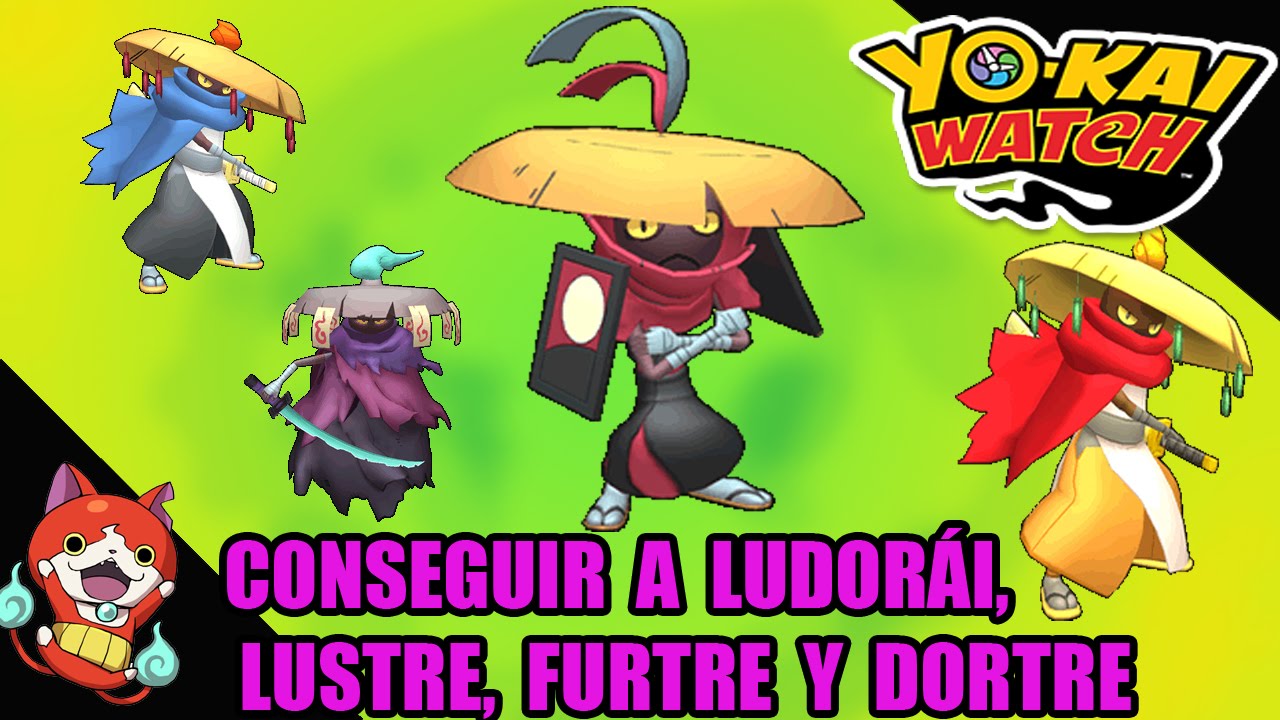 Guía Yo-kai watch: conseguir a LUDORÁI, LUSTRE, FURTRE y DORTRE (español)