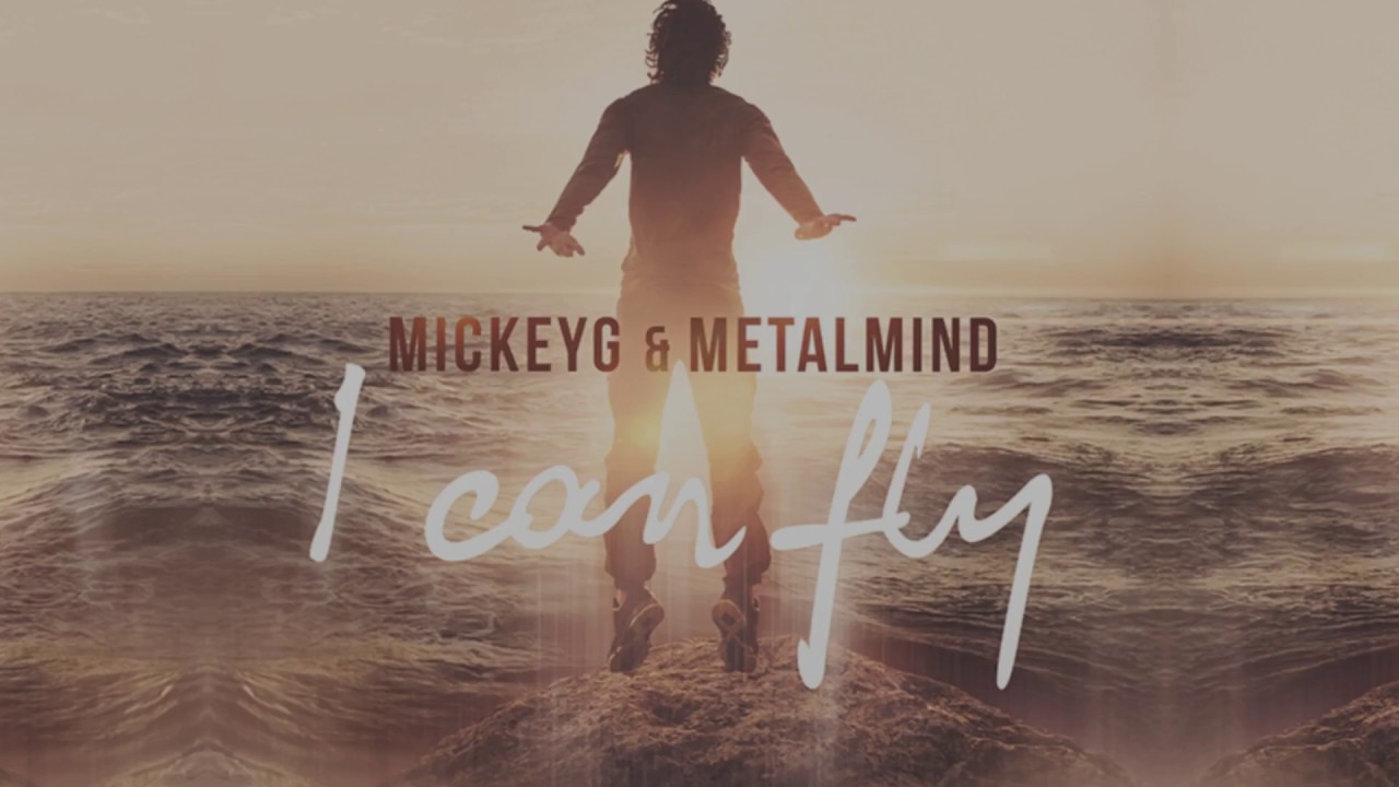 MickeyG & MetalMind - I Can Fly (Radio Edit)