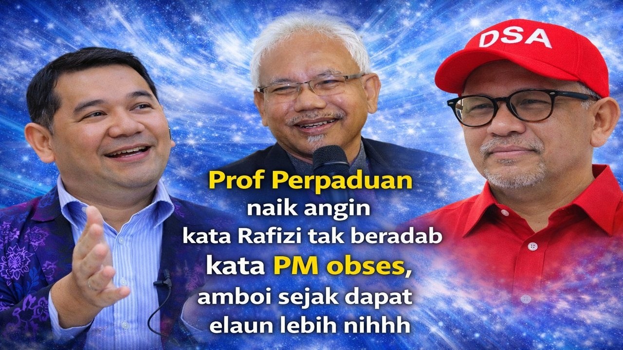 Prof Perpaduan naik angin kata Rafizi tak beradab kata PM obses, amboi sejak dapat elaun lebih nihhh