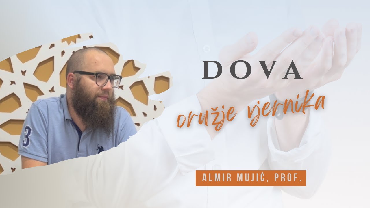 Dova - oružje vjernika! - Almir Mujić, prof.