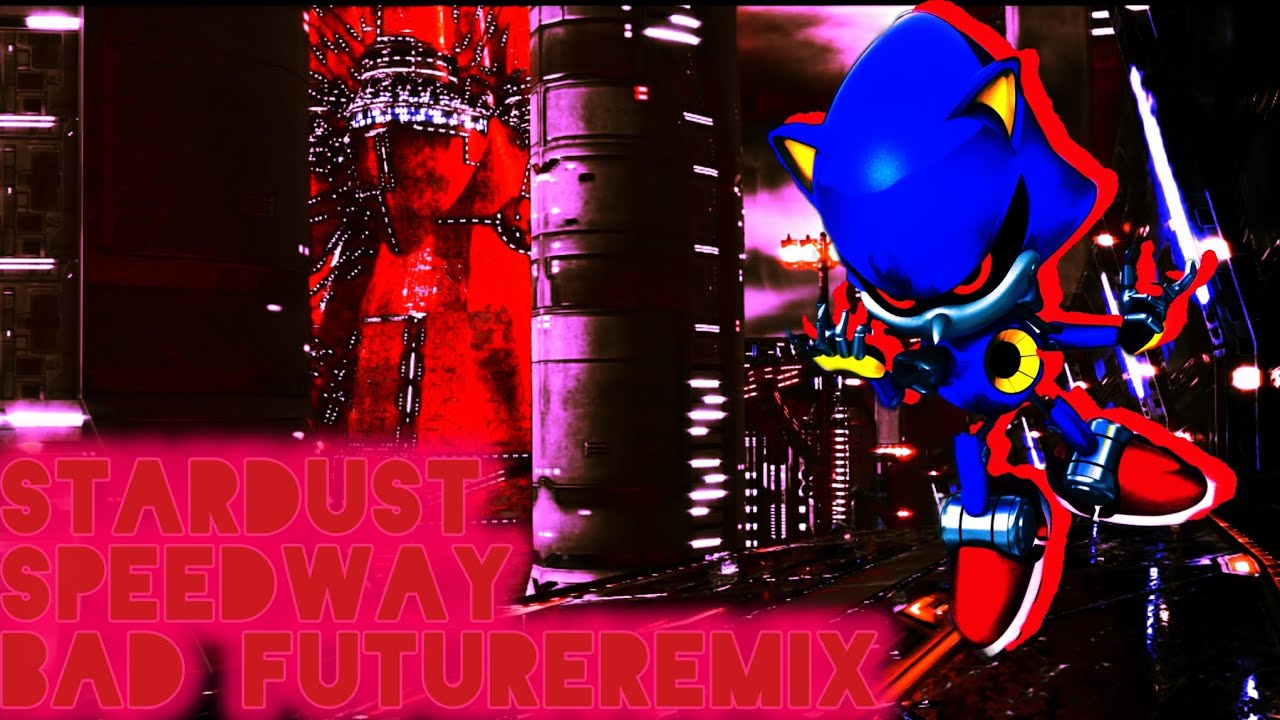 STARDUST SPEEDWAY BAD FUTURE REMIX... again the 4th