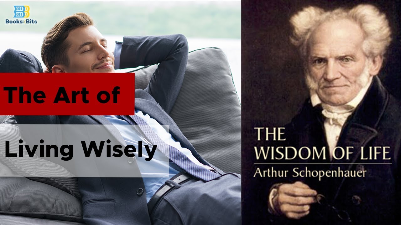 The Art of Living Wisely By Arthur Schopenhauer
