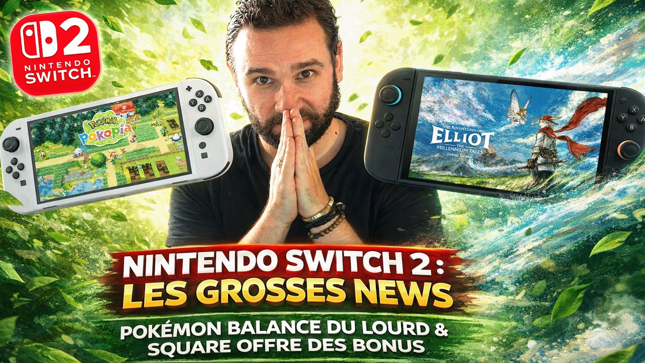 Nintendo SWITCH 2 : LES GROSSES NEWS 😱 POKEMON balance du LOURD & SQUARE OFFRE des BONUS 🔥