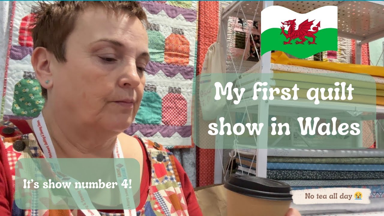 My First Ever Welsh Quilting & Sewing Show | Was it worth it?