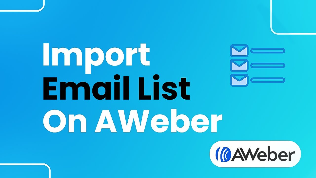 How to Import my Email List Onto AWeber (Step-by-Step)