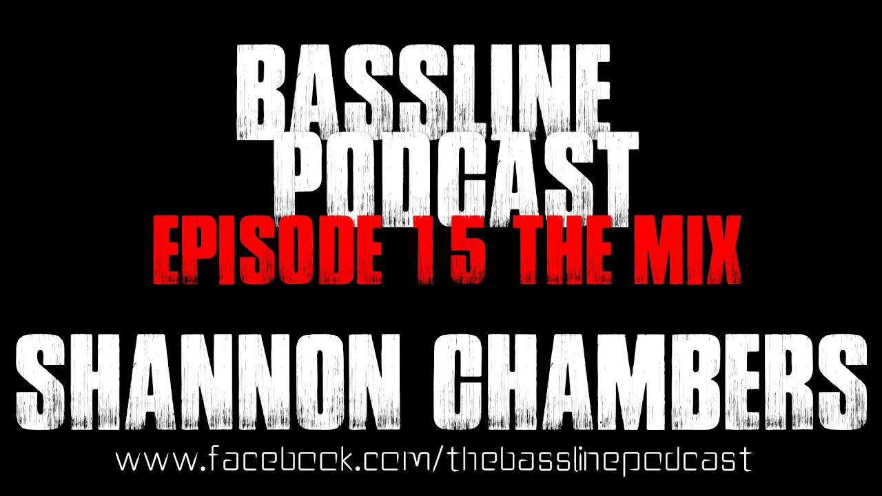 Bassline Podcast - Episode 15 Shannon Chambers Mix