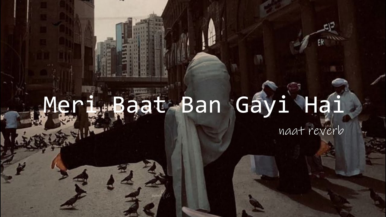 Meri Baat Ban Gayi Hai -  Hafiz Tahir Qadri (Slowed + Reverb)