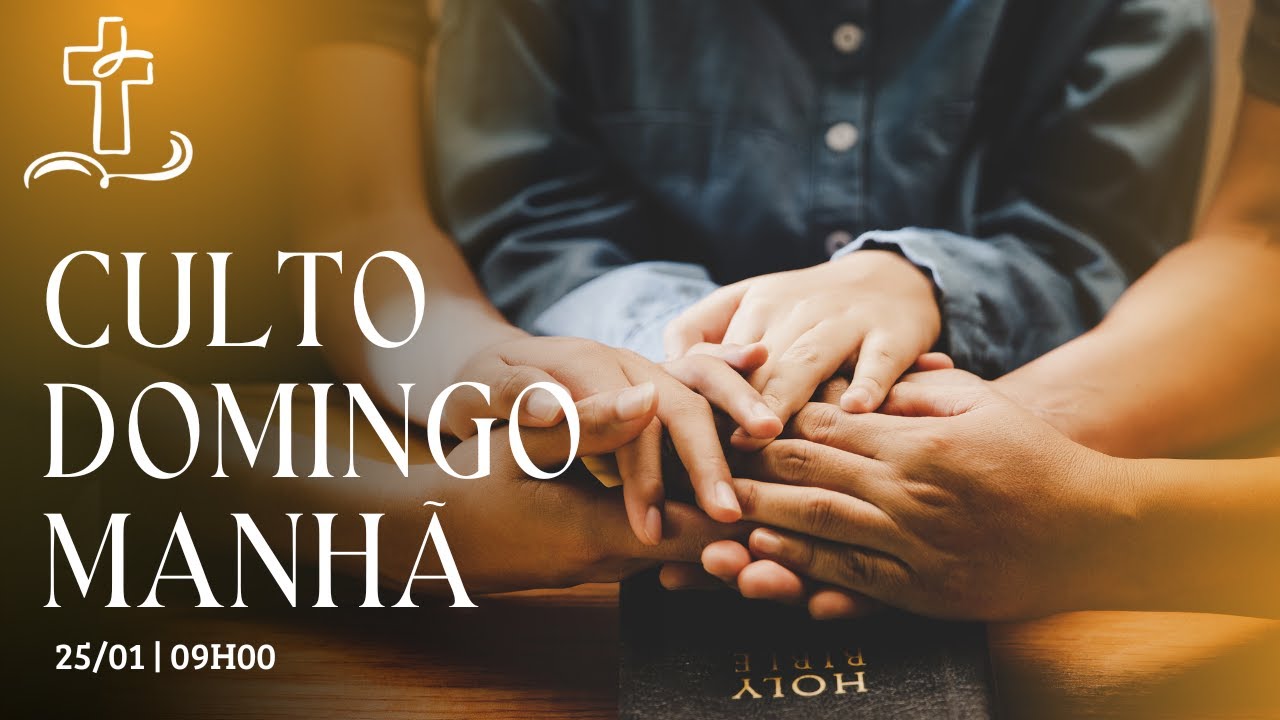 CULTO DOMINGO MANHÃ - 25/01/2025