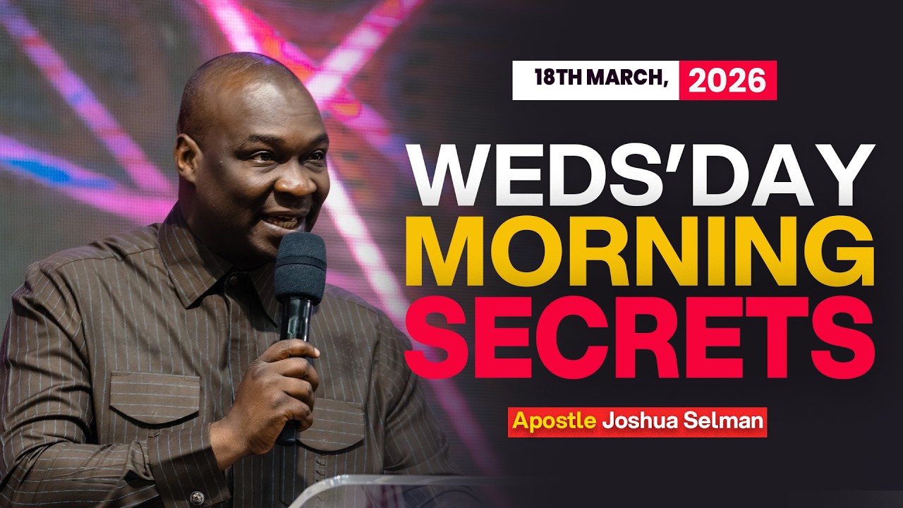 [16TH MARCH, 2026] WEDNESDAY MORNING - APOSTLE JOSHUA SELMAN