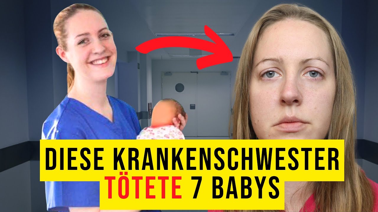 Krankenschwester tötete 7 Babys… | Der Fall Lucy Letby