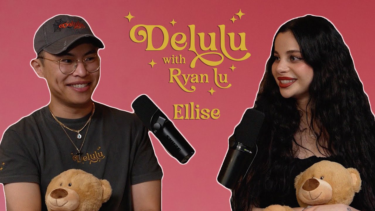Ellise is Pretty Delulu | Delulu with Ryan Lu podcast #207