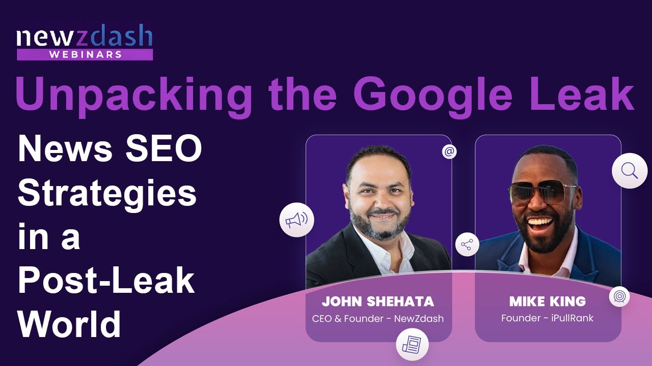 Unpacking the Google Leak - News SEO Strategies in a Post-Leak World with Mike King & John Shehata