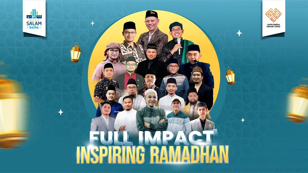 Kajian Full Impact Inspiring Ramadhan - Keberlanjutan dalam Iman dan Amal